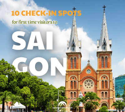 10 Must-Visit Check-in Spots in Saigon for First-Time Visitors 2025